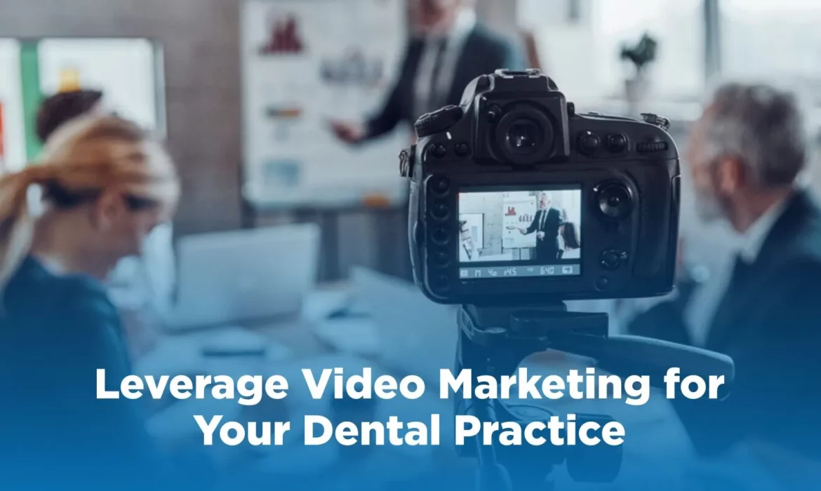 How to Leverage Video Marketing for Your Dental Practice